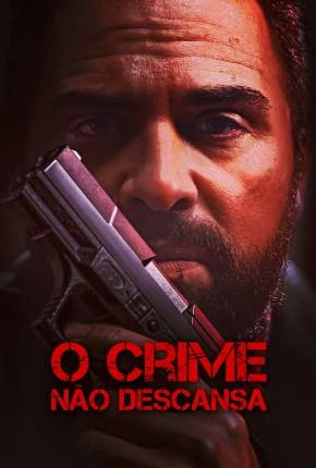 O Crime Não Descansa Dublado e Dual Áudio Torrent 1080p – Download