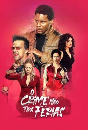 O Crime Não Tira Férias Dublado e Dual Áudio Torrent 1080p – Download