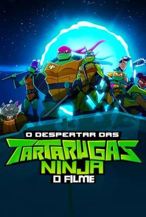 O Despertar das Tartarugas Ninja - O Filme Dublado e Dual Áudio Torrent 1080p - Download