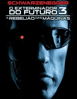 O Exterminador do Futuro 3 – A Rebelião das Máquinas Dublado e Dual Áudio Torrent 720p 1080p – Download [2003]
