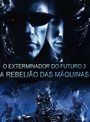 O Exterminador do Futuro 3 – A Rebelião das Máquinas IMAX Open matte Dublado e Dual Áudio Torrent 1080p – Download [2003]