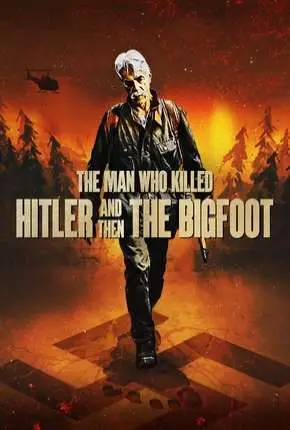 O Homem Que Matou Hitler e Depois o Pé Grande – Legendado  Torrent 720p 1080p – Download [2019]