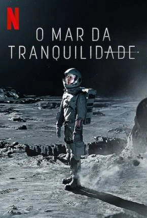 O Mar da Tranquilidade – 1ª Temporada Dublada e Dual Áudio Torrent 720p 1080p – Download