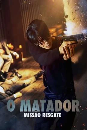O Matador - Missão Resgate Dublado e Dual Áudio Torrent 1080p - Download