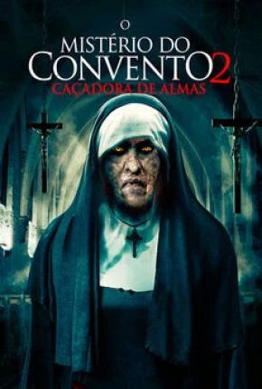 O Mistério do Convento 2 - Caçadora de Almas Dublado e Dual Áudio Torrent 720p - Download