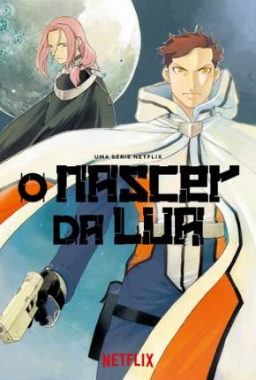 O Nascer da Lua – 1ª Temporada Dublado e Dual Áudio Torrent 1080p – Download
