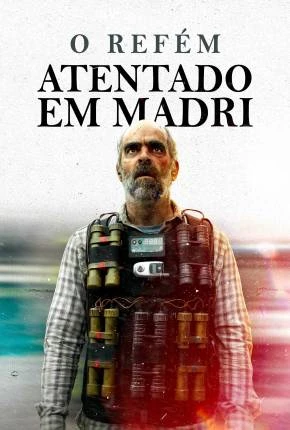 O Refém - Atentado em Madri Dublado e Dual Áudio Torrent 1080p - Download