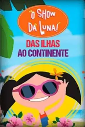O Show da Luna – Das Ilhas ao Continente Nacional Torrent DVDRip – Download [2019]