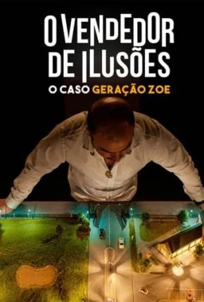 O Vendedor de Ilusões – O Caso Geração Zoe Dublado e Dual Áudio Torrent 1080p – Download
