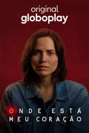 Onde Está Meu Coração? – 1ª Temporada Completa Nacional Torrent 1080p – Download