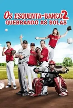 Os Esquenta-Banco 2 – Quebrando as Bolas Dublado e Dual Áudio Torrent 720p 1080p – Download [2019]