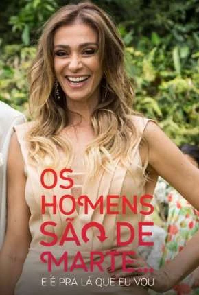 Os Homens São de Marte... E é pra Lá que Eu Vou - 1ª temporada Nacional Torrent 720p - Download