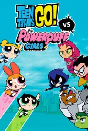Os Jovens Titãs em Ação! vs. As Meninas Superpoderosas Dublado e Dual Áudio  720p – Download