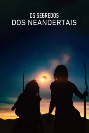 Os Segredos dos Neandertais Dublado e Dual Áudio Torrent 1080p – Download