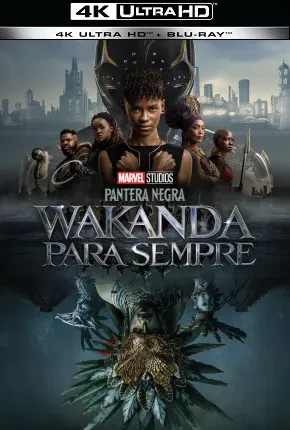 Pantera Negra – Wakanda Para Sempre 4K UHD Dublado e Dual Áudio Torrent Remux BluRay 2160p 1080p – Download [2022]