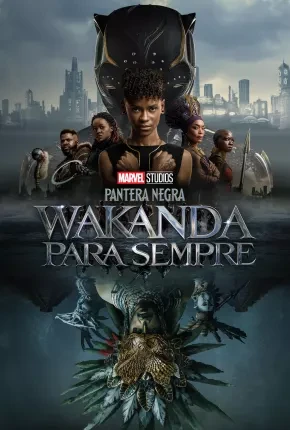 Pantera Negra – Wakanda Para Sempre Dublado e Dual Áudio Torrent Remux BluRay 2160p 1080p – Download [2022]