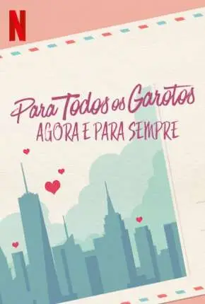 Para Todos os Garotos - Agora e Para Sempre Dublado e Dual Áudio Torrent 1080p - Download