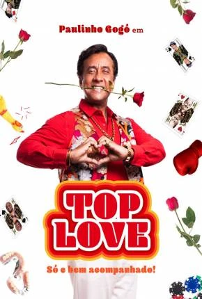Paulinho Gogó em - Top Love - Só e bem acompanhado! Nacional Torrent 1080p - Download