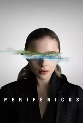 Periféricos – 1ª Temporada Completa Dublada e Dual Áudio Torrent 720p 2160p 1080p – Download