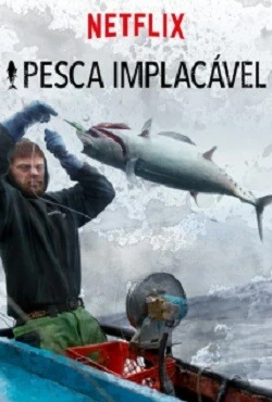 Pesca Implacável – Netflix Dublada e Dual Áudio Torrent 720p 1080p – Download