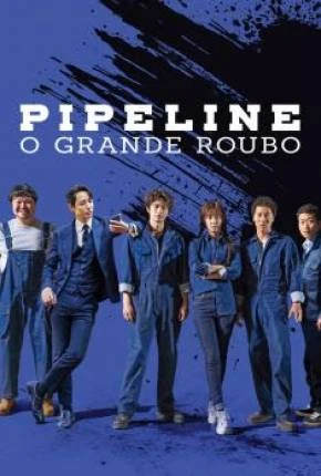 Pipeline – O Grande Roubo Dublado e Dual Áudio Torrent 1080p – Download