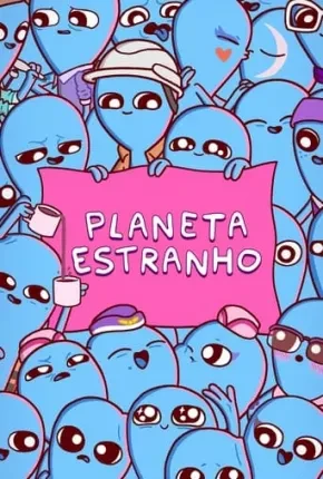 Planeta Estranho – 1ª Temporada Dublado e Dual Áudio Torrent 720p 4K 1080p – Download