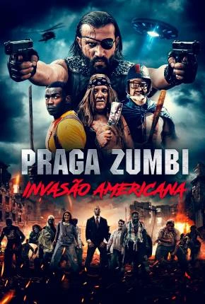 Praga Zumbi – Invasão Americana Dublado e Dual Áudio Torrent 1080p – Download