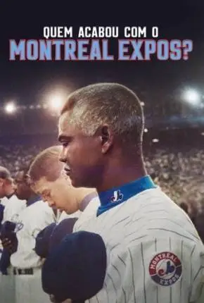 Baixar Filme Quem acabou com o Montreal Expos? Dublado e Dual Áudio Torrent 1080p – Download [TORBRASIL]