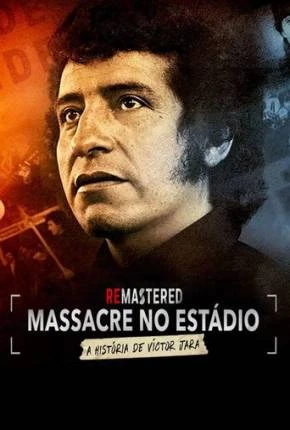 ReMastered – Massacre no Estádio – A História de Victor Jara – Legendado  Torrent 720p 1080p – Download