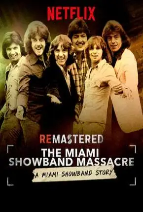 ReMastered – O Massacre da Miami Showband Legendado  Torrent 720p – Download [2019]