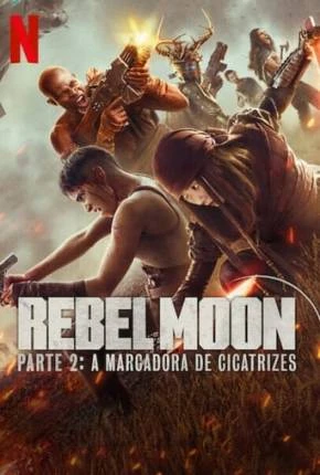 Rebel Moon – Parte 2 – A Marcadora de Cicatrizes Dublado e Dual Áudio Torrent 1080p – Download