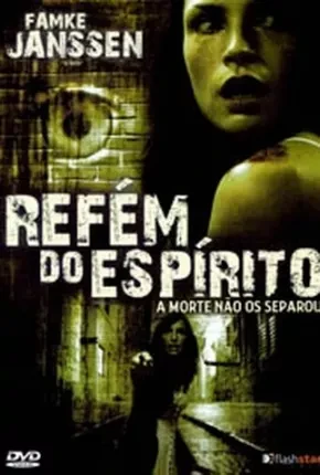 Refém do Espírito Dublado e Dual Áudio  BluRay – Download [2008]