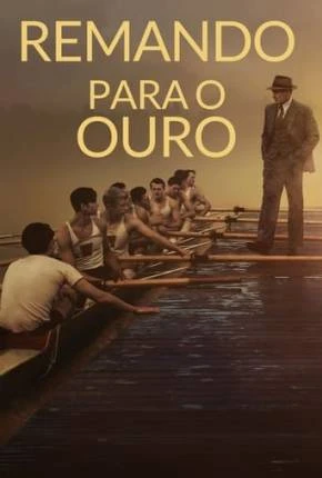 Remando Para o Ouro Dublado e Dual Áudio Torrent 1080p – Download