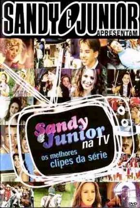 Sandy e Junior 1ª até 4ª Temporada Nacional Torrent 720p – Download