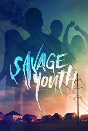 Savage Youth - Legendado  Torrent 720p 1080p - Download
