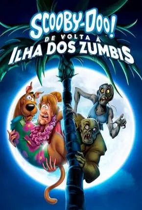 Scooby-Doo! De Volta à Ilha dos Zumbis Dublado e Dual Áudio Torrent BluRay 720p 1080p – Download [2019]