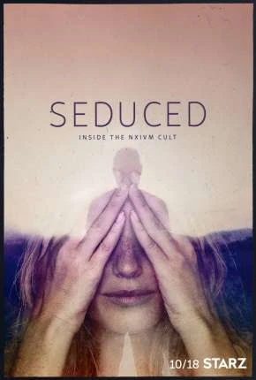 Seduced – Inside The NXIVM Cult – 1ª Temporada Completa Dublada e Dual Áudio Torrent 720p 1080p – Download
