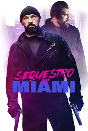 Sequestro em Miami Dublado e Dual Áudio Torrent 1080p - Download