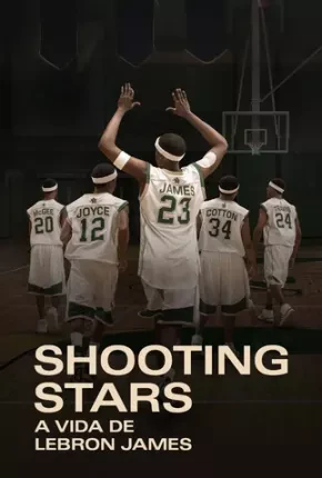 Shooting Stars - A Vida de Lebron James Dublado e Dual Áudio Torrent 1080p - Download