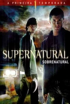 Sobrenatural – 1ª Temporada Completa Dublada e Dual Áudio Torrent BluRay 720p – Download