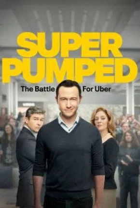 Super Pumped – A Batalha pela Uber – 1ª Temporada Dublada e Dual Áudio Torrent 1080p – Download