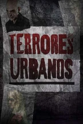 Terrores Urbanos – 1ª Temporada Completa Nacional Torrent 1080p – Download