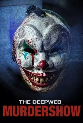 The Deep Web – Murdershow – Legendado  Torrent 720p – Download [2023]