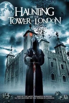 The Haunting of the Tower of London – Legendado  Torrent 1080p – Download [2022]