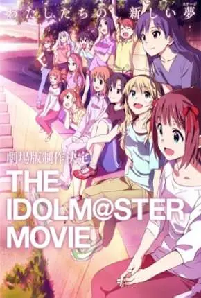 The Idolmaster – O Filme – Contemple o Futuro Brilhante – Legendado  Torrent  – Download [2014]