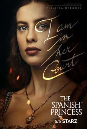 The Spanish Princess - 1ª Temporada Dublada e Dual Áudio Torrent 720p 1080p - Download