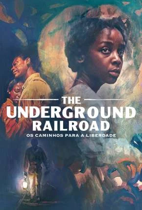 The Underground Railroad – 1ª Temporada Completa Dublada e Dual Áudio Torrent 720p – Download