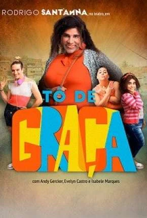 Tô de Graça – 3ª Temporada Nacional Torrent 720p – Download