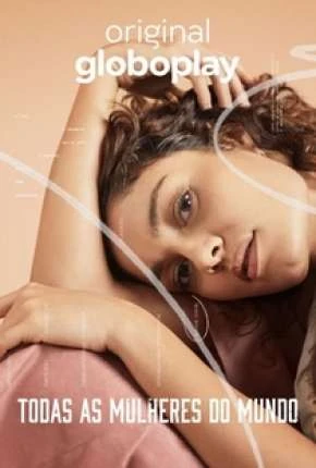 Todas as Mulheres do Mundo – 1ª Temporada Completa Nacional Torrent 720p – Download