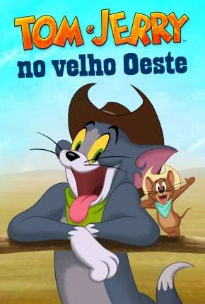 Tom e Jerry no Velho Oeste Dublado e Dual Áudio Torrent 1080p – Download [2022]